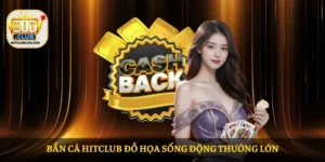 Bắn cá HITCLUB đồ họa sống động thưởng lớn