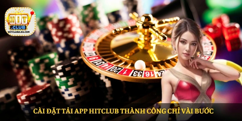 Cài đặt Tải app HITCLUB thành công chỉ vài bước