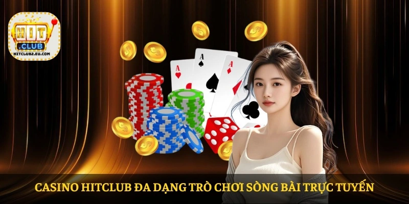 Casino HITCLUB đa dạng trò chơi sòng bài trực tuyến