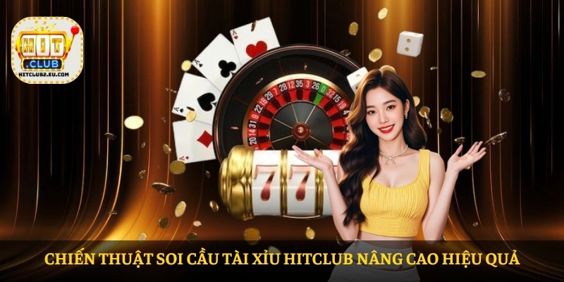 Chiến thuật Soi cầu tài xỉu HITCLUB nâng cao hiệu quả
