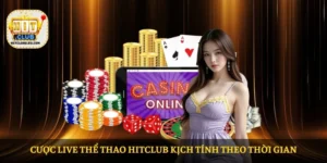 Cược live Thể thao HITCLUB kịch tính theo thời gian