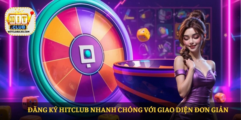 Đăng ký HITCLUB nhanh chóng với giao diện đơn giản