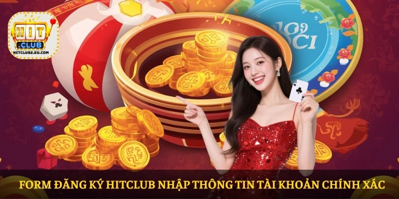 Form đăng ký HITCLUB nhập thông tin tài khoản chính xác
