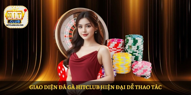 Giao diện Đá gà HITCLUB hiện đại dễ thao tác