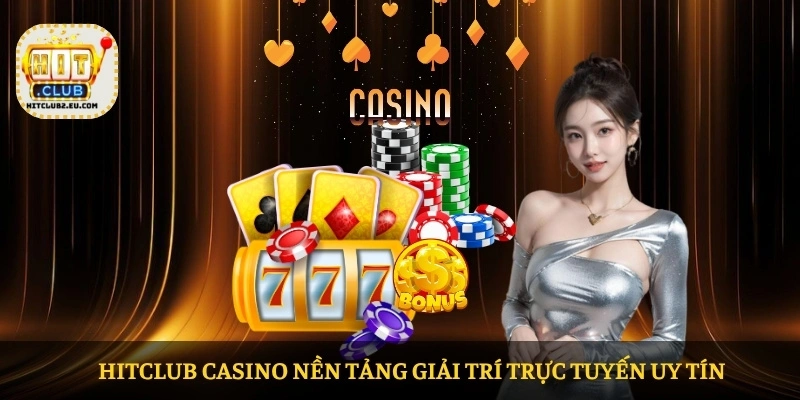 HITCLUB casino nền tảng giải trí trực tuyến uy tín