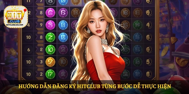 Hướng dẫn đăng ký HITCLUB từng bước dễ thực hiện