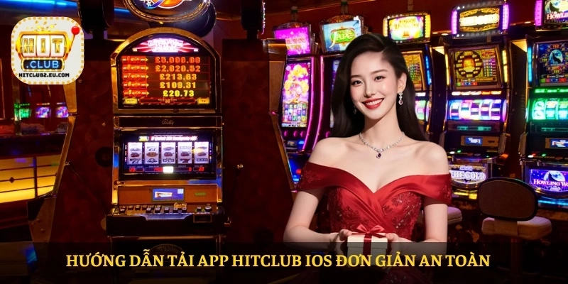 Hướng dẫn Tải app HITCLUB iOS đơn giản an toàn