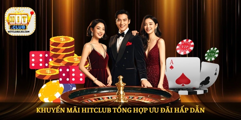 Khuyến mãi HITCLUB tổng hợp ưu đãi hấp dẫn