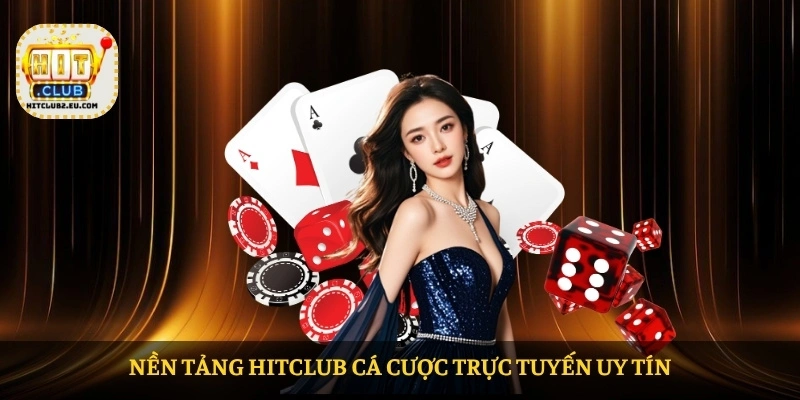 Nền tảng HITCLUB cá cược trực tuyến uy tín