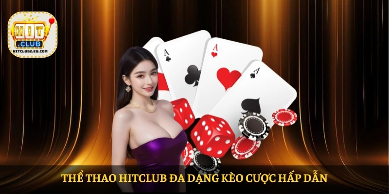 Thể thao HITCLUB đa dạng kèo cược hấp dẫn