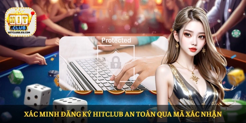 Xác minh đăng ký HITCLUB an toàn qua mã xác nhận